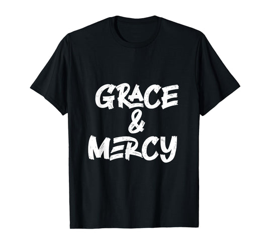 Grace and Mercy T-Shirt