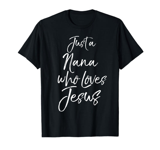 Cute Christian Mother's Day Gift Just a Nana Who Loves Jesus T-Shirt