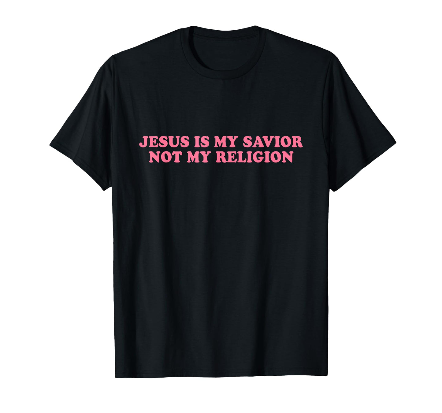 Jesus Is My Savior Not My Religion Shirt Faith Christian T-Shirt