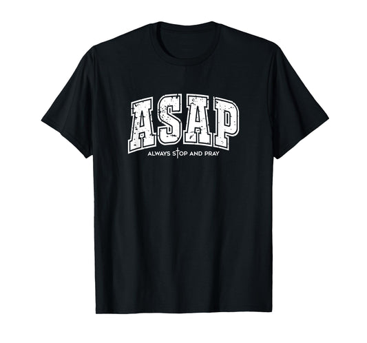 ASAP Always Stop and Pray Retro Christian Faith Graphic T-Shirt