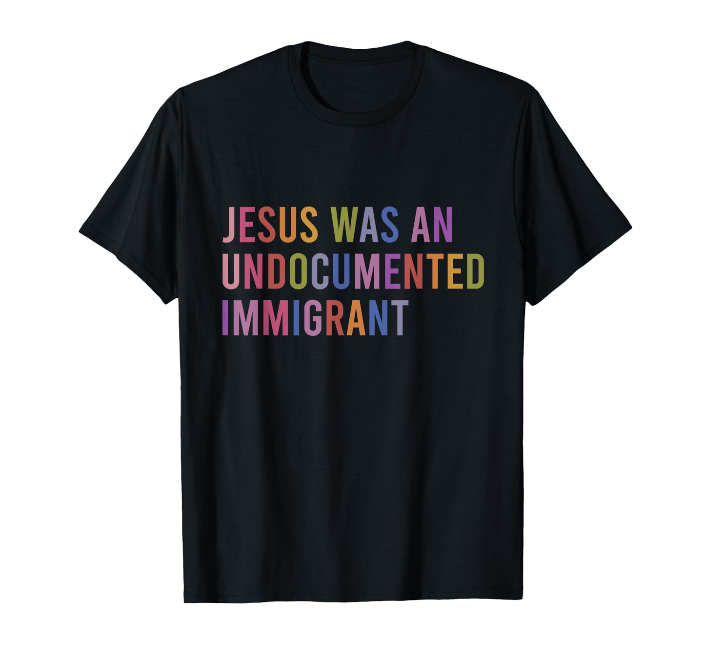 Jesus Was An Undocumented Immigrant T-Shirt