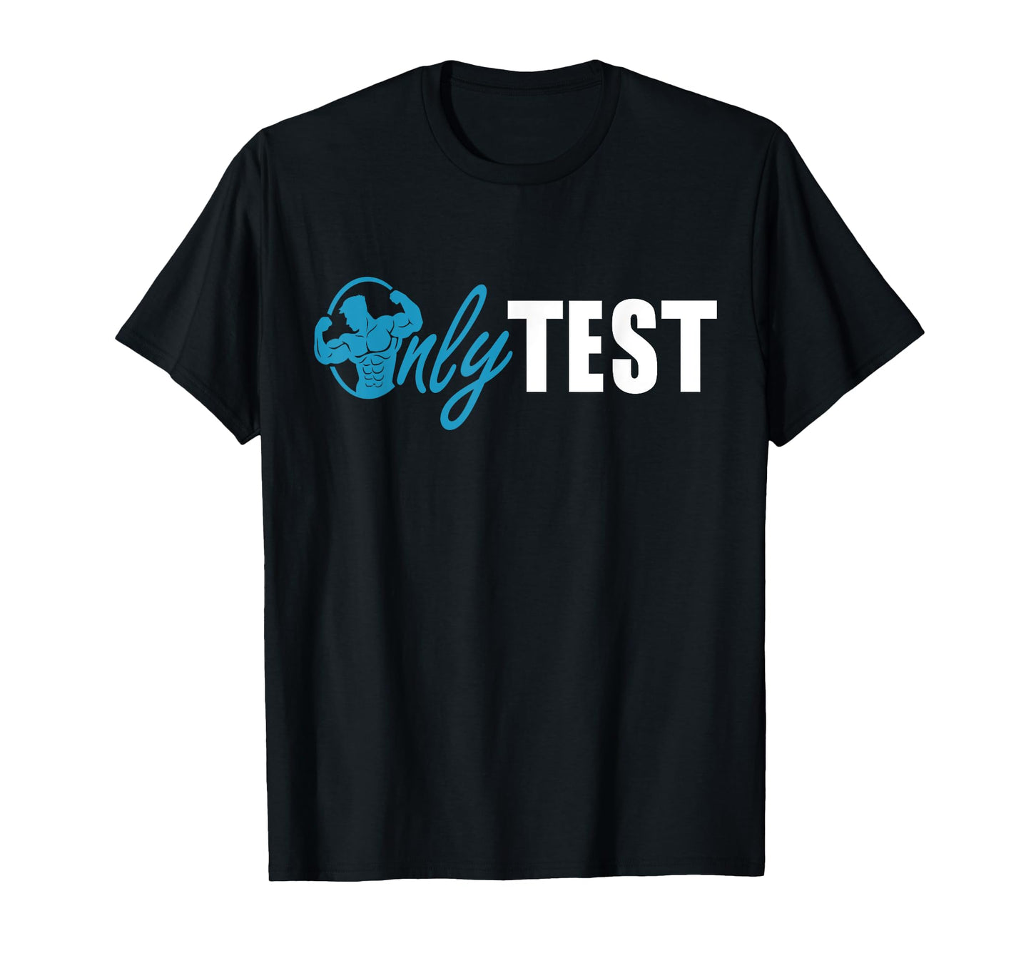 Only TEST Funny Testosterone Replacement Therapy TRT for Men T-Shirt