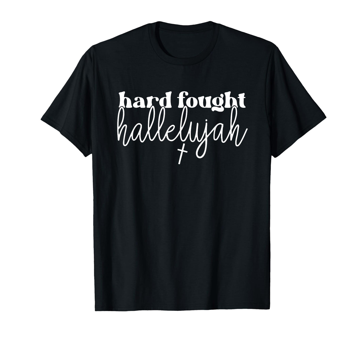 Hard Fought Hallelujah, Religious, Christian, Bible Verse T-Shirt