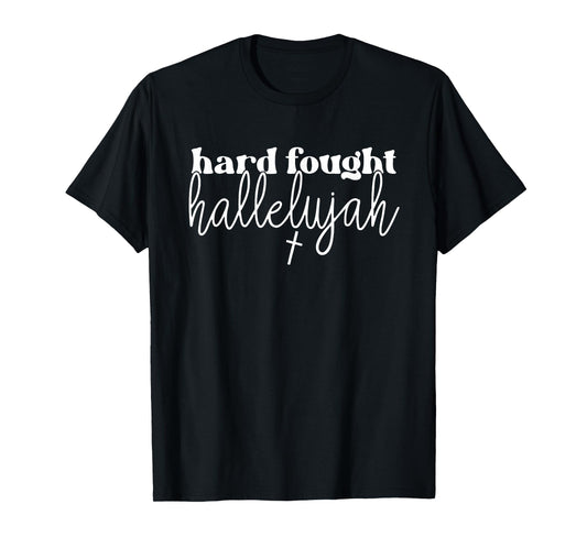 Hard Fought Hallelujah, Religious, Christian, Bible Verse T-Shirt