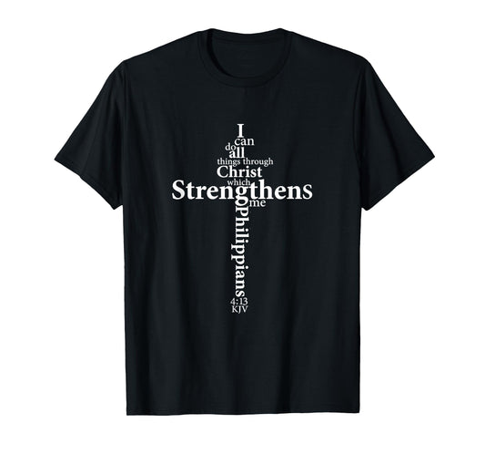 I Can Do All Things Through Christ Who Strengthens Me Cross T-Shirt
