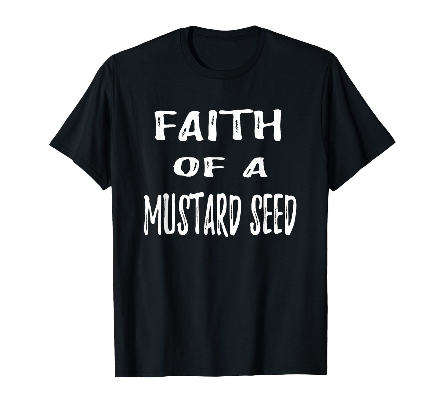 Christian Bible Verse Faith of a Mustard Seed T Shirt T-Shirt