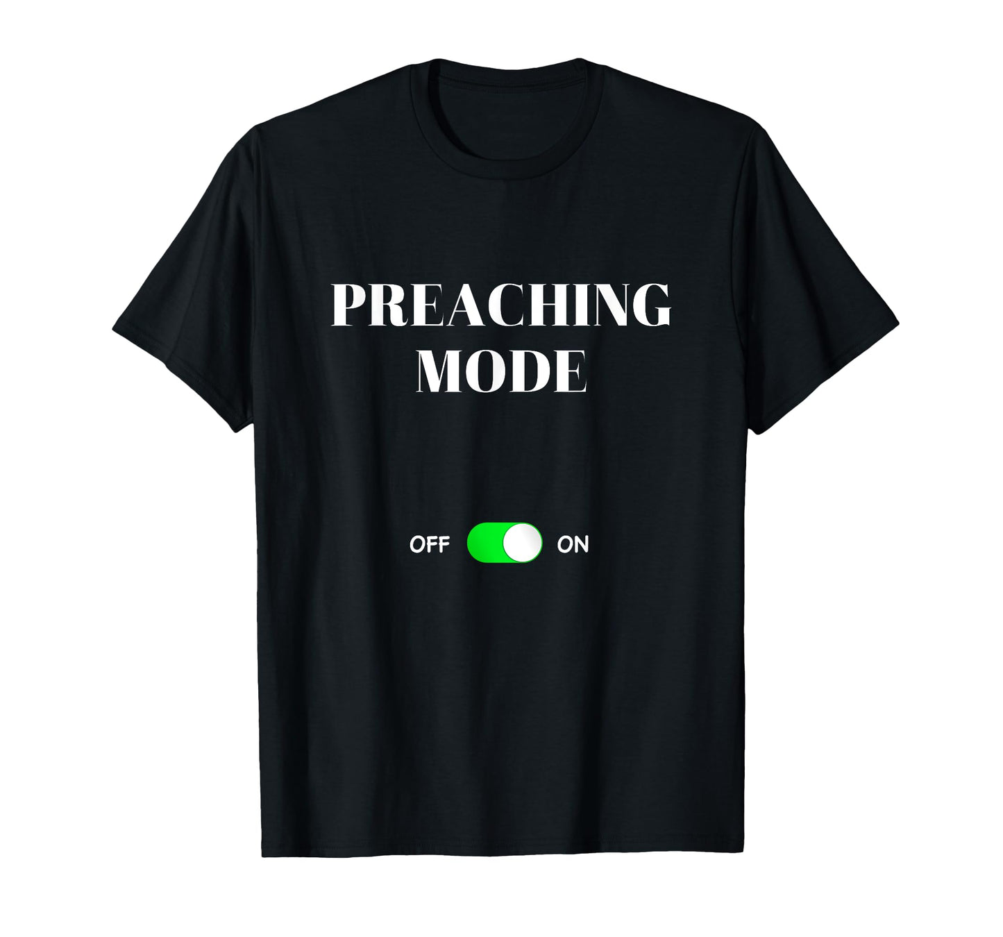 Preaching Mode On Funny Best Gift Life Preacher Pastor T-Shirt