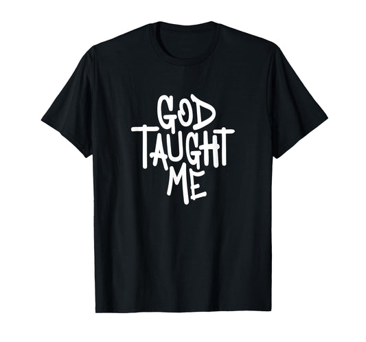 God Taught Me - Novelty Christian Witnessing T-Shirt