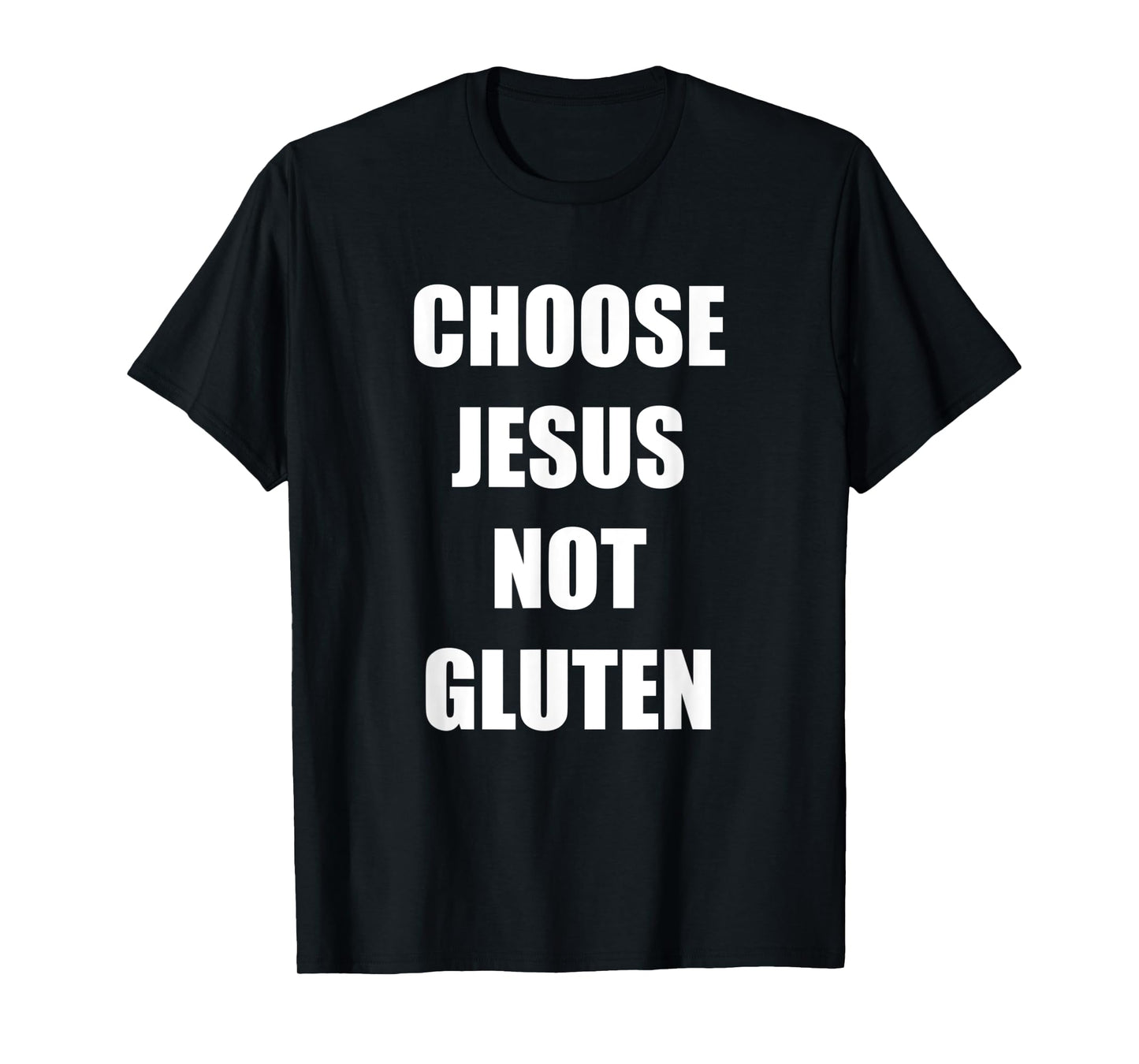 Gluten Free Funny Saying Choose Jesus Not Gluten T-Shirt