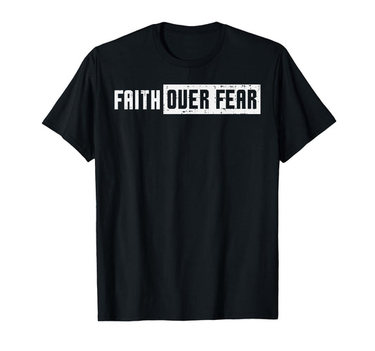 Faith Over Fear Jesus Christian Catholic Religion God Gift T-Shirt