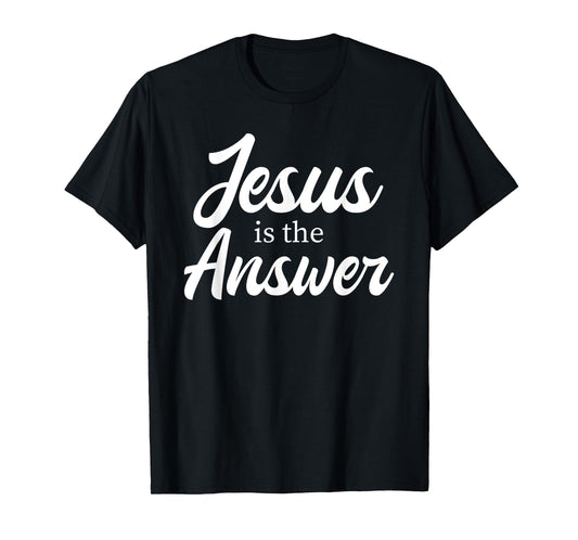 Jesus Is The Answer Christian Quote Christian Girl Women T-Shirt