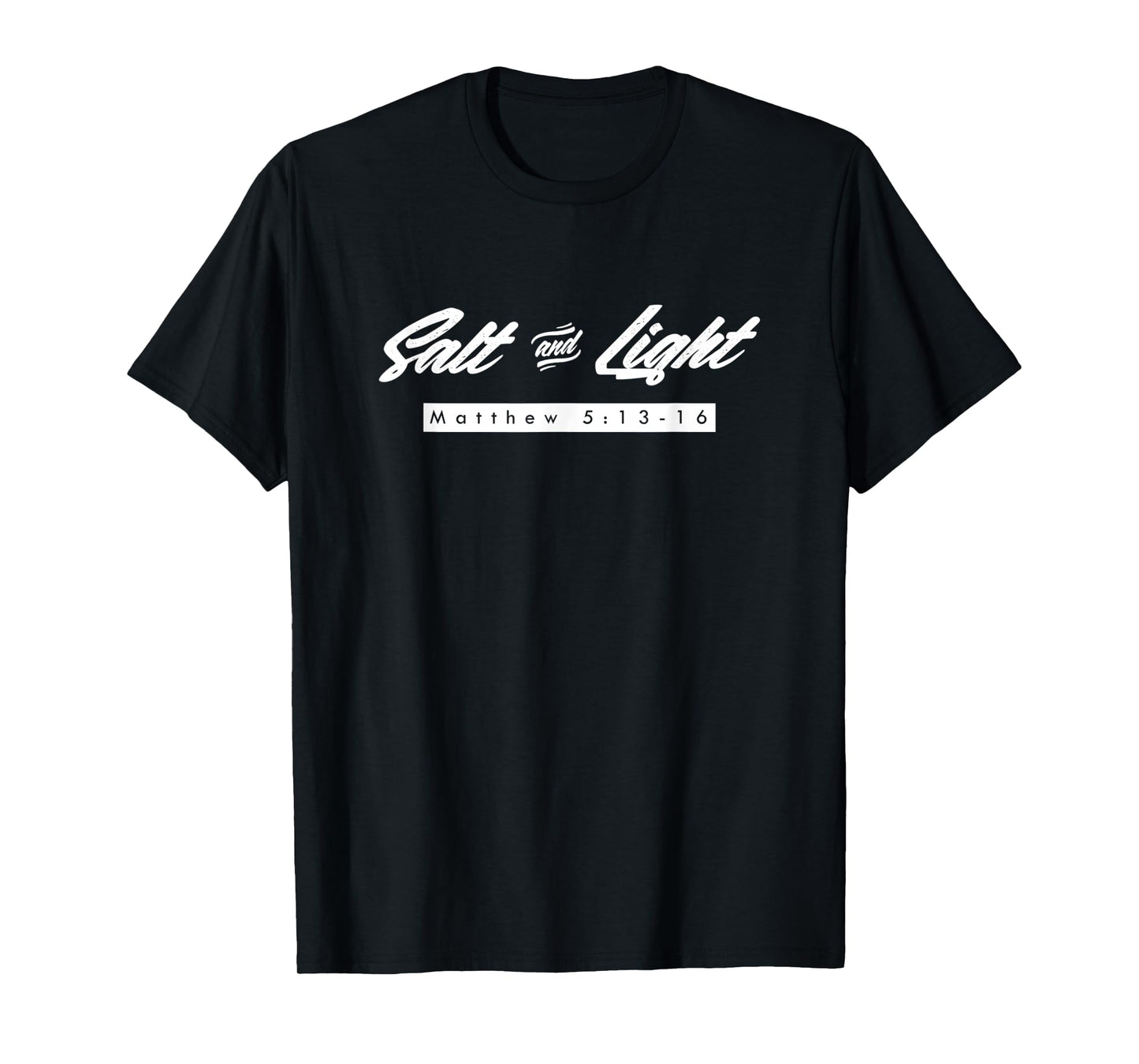 Be Salt and Light to the World, God, Jesus, Christian T-Shirt
