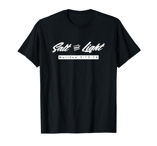 Be Salt and Light to the World, God, Jesus, Christian T-Shirt