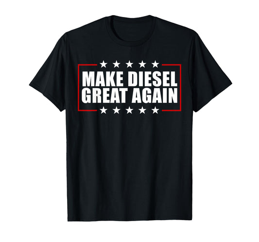Make Diesel Great Again Funny Diesel Mechanic T-Shirt