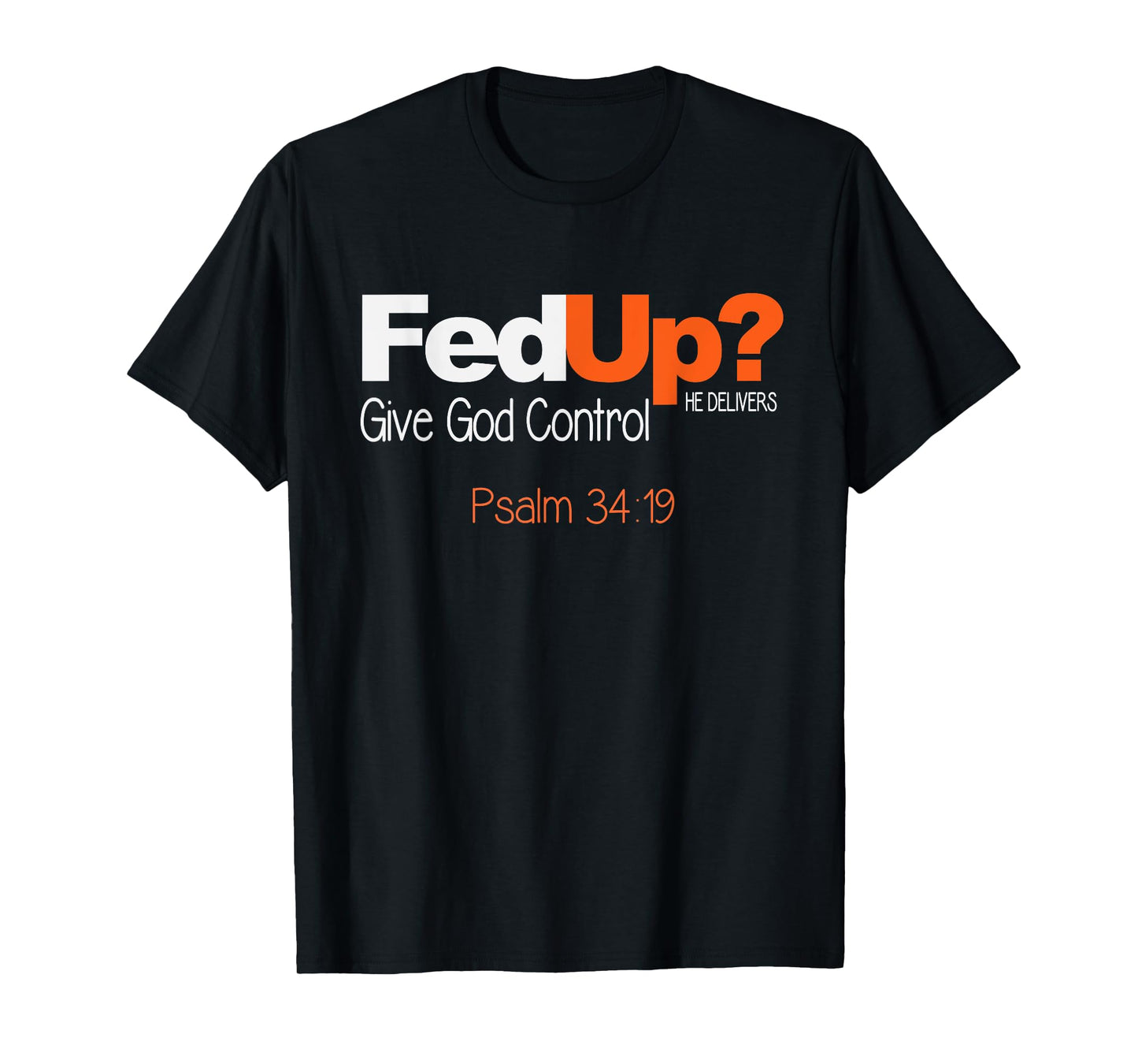 Fed Up? Give God Control Christian T Shirt - Jesus tshirt T-Shirt