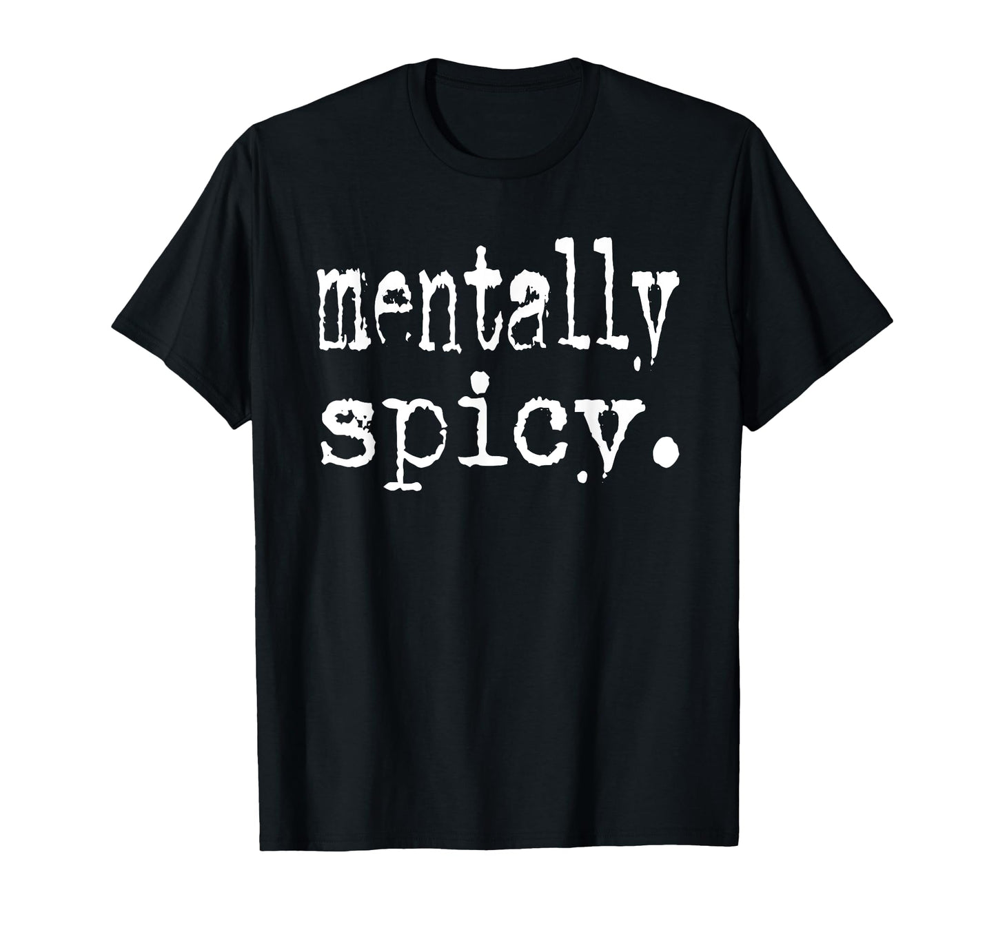 Mentally Spicy Typography Design, Funny Mental Health T-Shirt