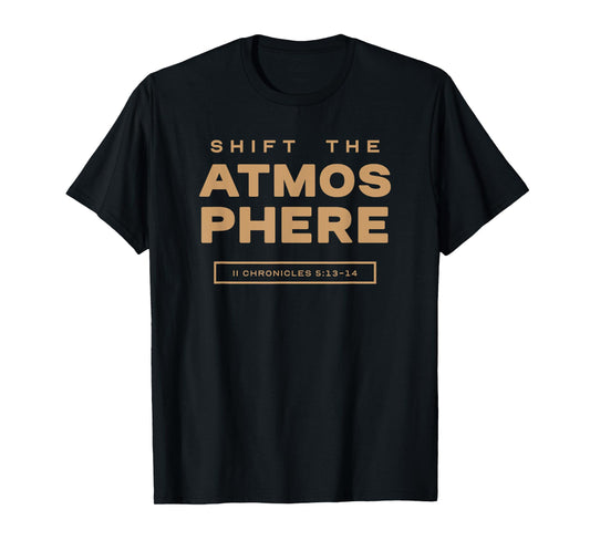 Shift the Atmosphere Praiser Worshipper Intercessor of God T-Shirt