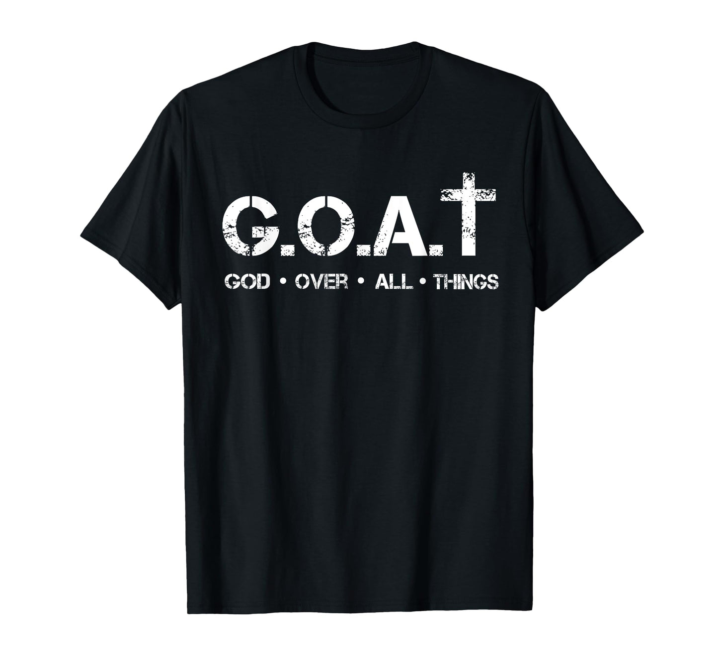 G.O.A.T God Over All Thing Christian Bible Saying T-Shirt