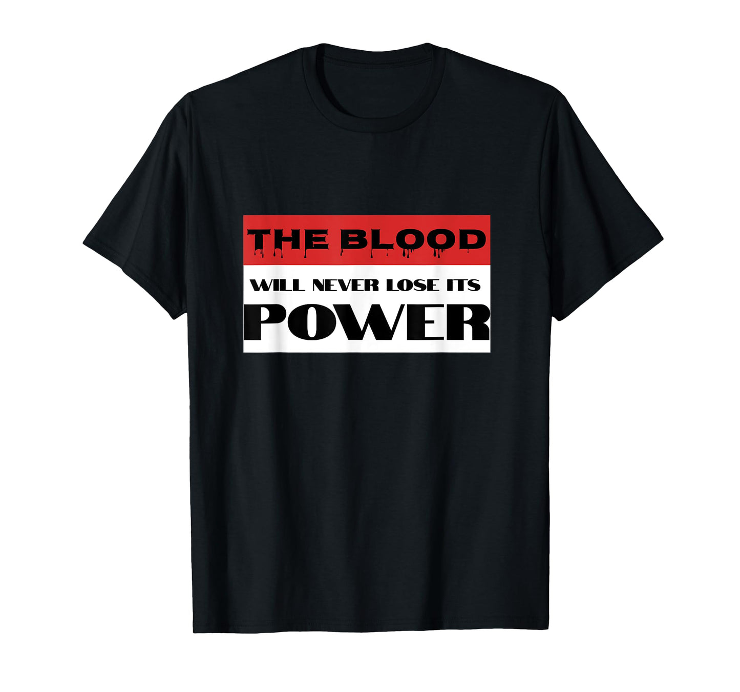 Christian Faith Blood of Jesus Will Never Lose Its Power T-Shirt