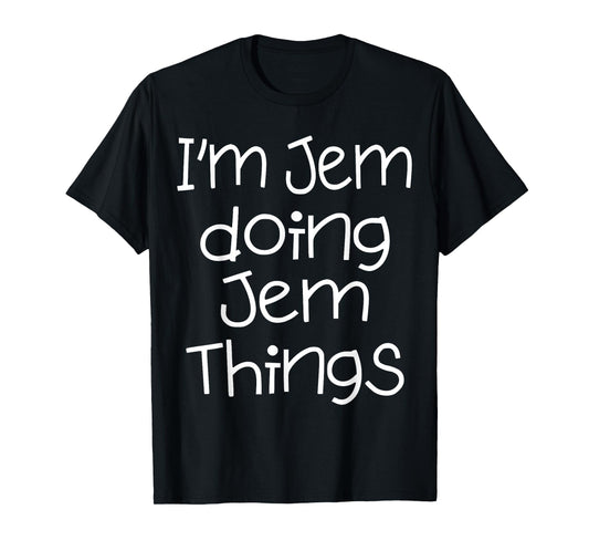 I'm Jem Doing Funny Things Name Birthday Gift Idea T-Shirt