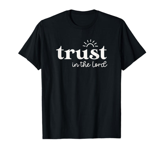 Trust In The Lord Proverbs 3:5 For Christian Woman Mom Cute T-Shirt