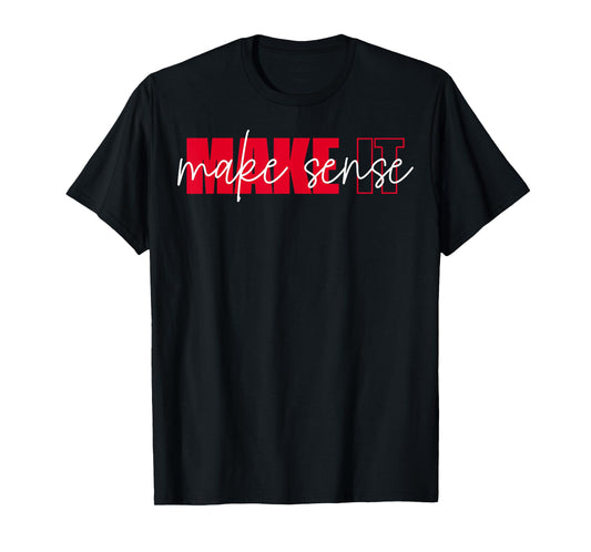 Make It Make Sense Inspire Change Motivational Quote T-Shirt