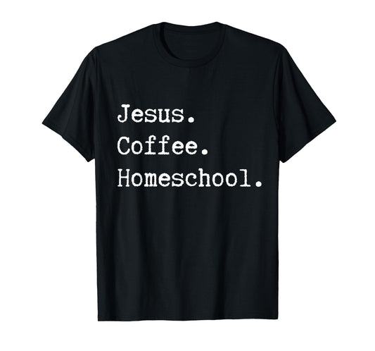 Funny Homeschool Mom Jesus Coffee Homeschool Homeschooling T-Shirt
