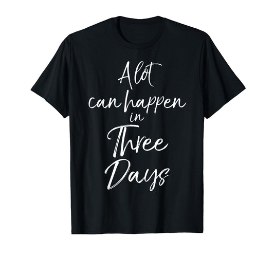 A Lot can Happen in Three Days Cute Christian Easter Shirt T-Shirt