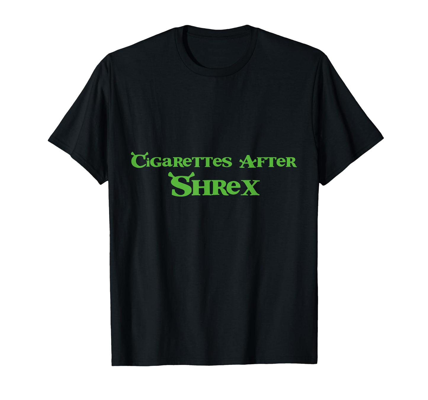 Cigarettes After Shrex Funny Humor Ogre Quotes T-Shirt