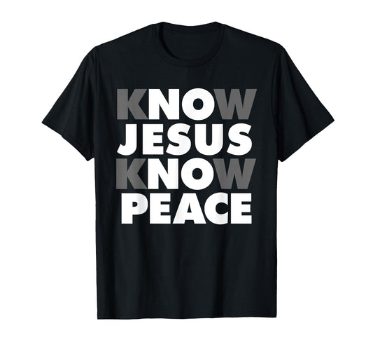Know Jesus Know Peace T-Shirt