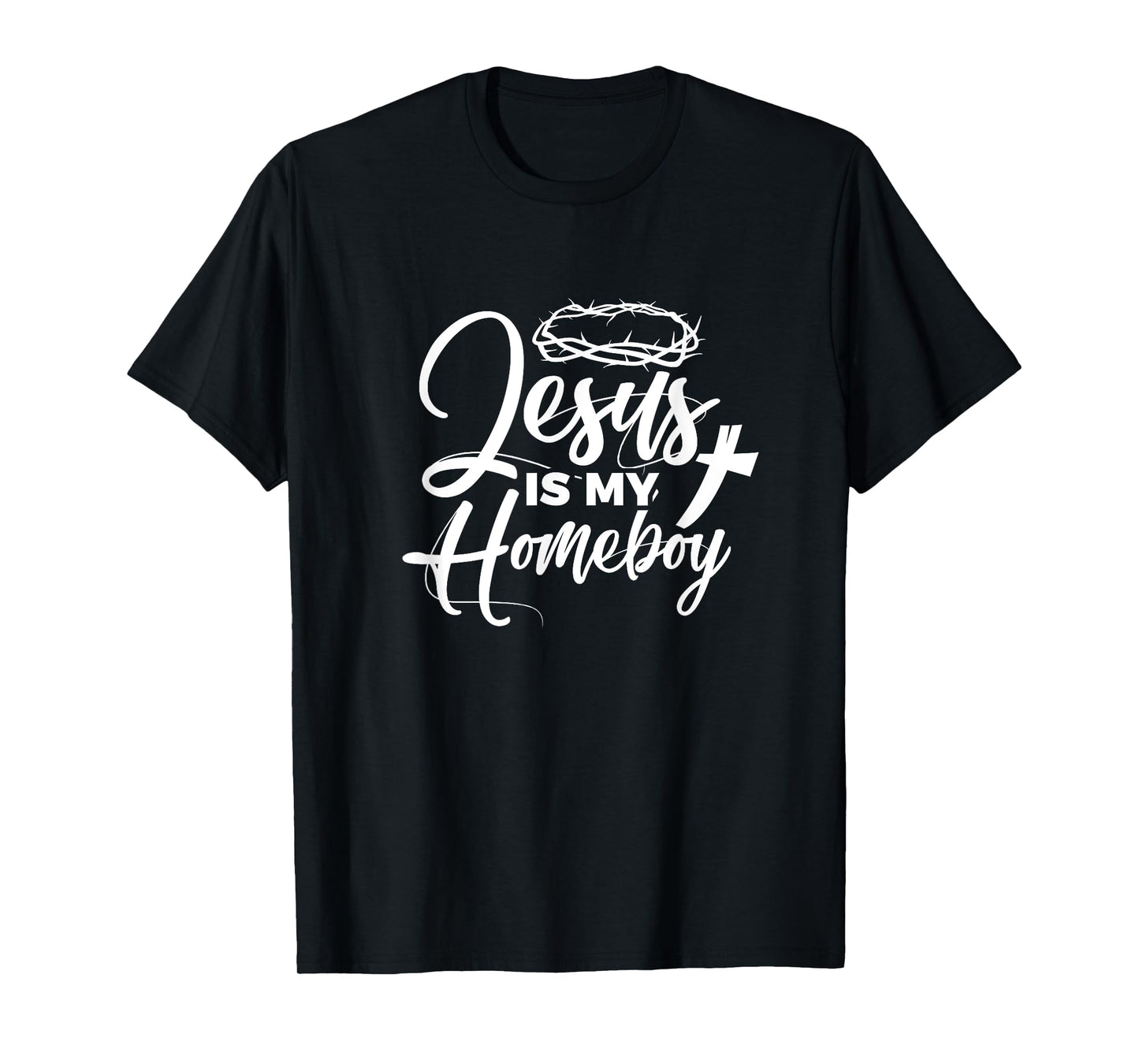 Jesus Is My Homeboy Funny Christian Religious T-Shirt