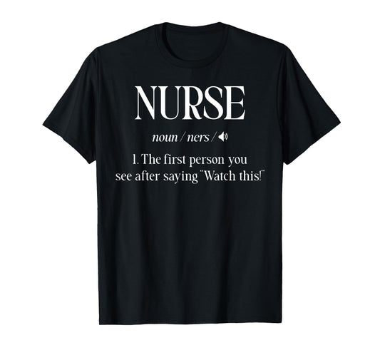 Nurse First Person You See Watch This Quote Funny nurse T-Shirt, Small, Black