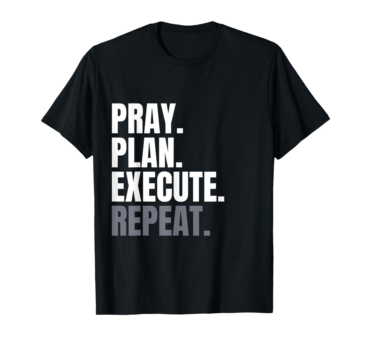 Pray Plan Execute Repeat T-Shirt
