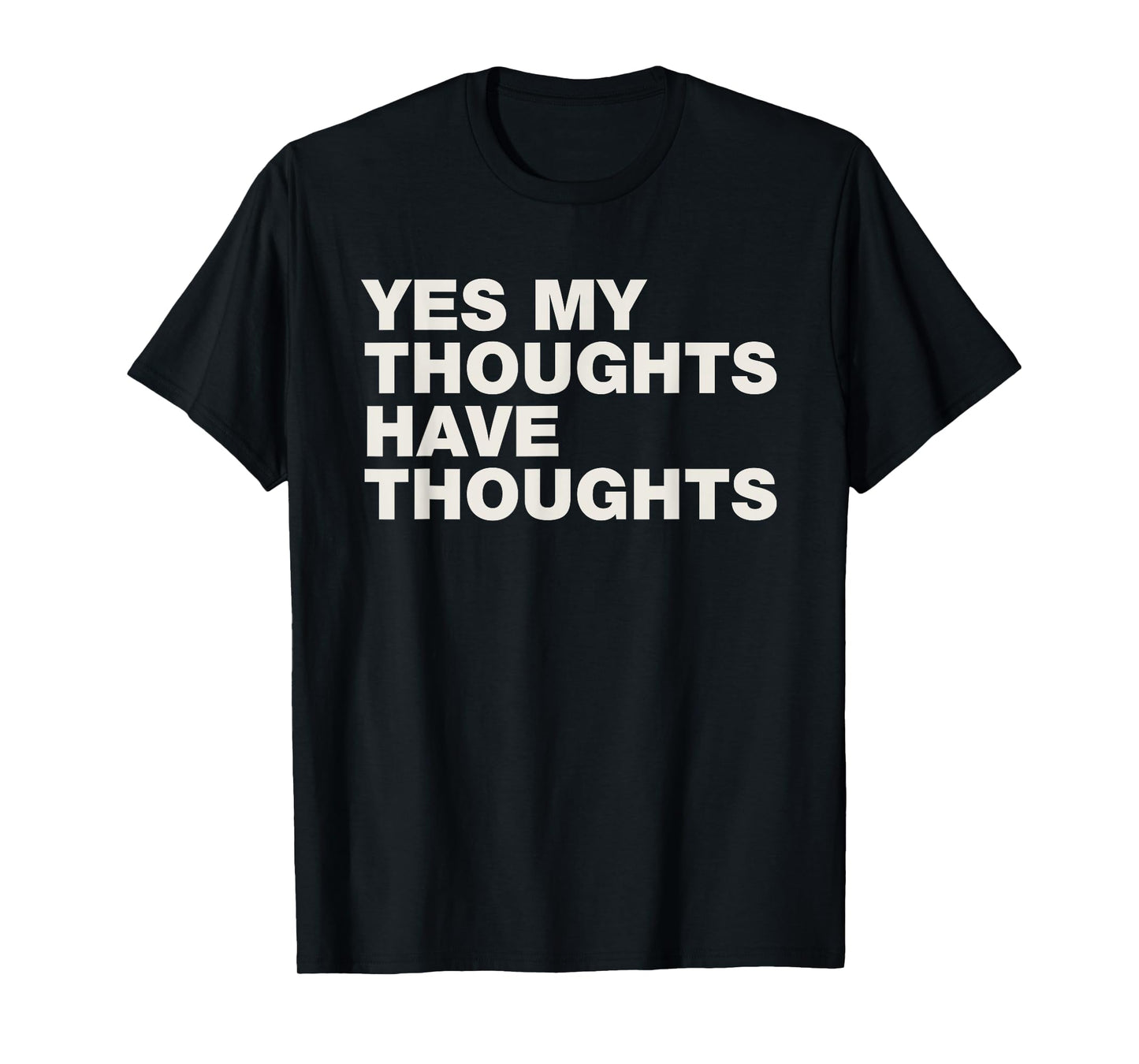 Yes My Thoughts Have Thoughts ADHD Neurodiversity Funny T-Shirt
