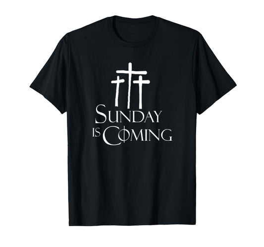Sunday Is Coming with Crosses Easter Sunday T-Shirt