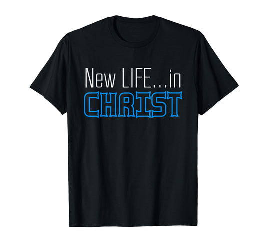 New Life In Christ Custom Designed T-Shirt