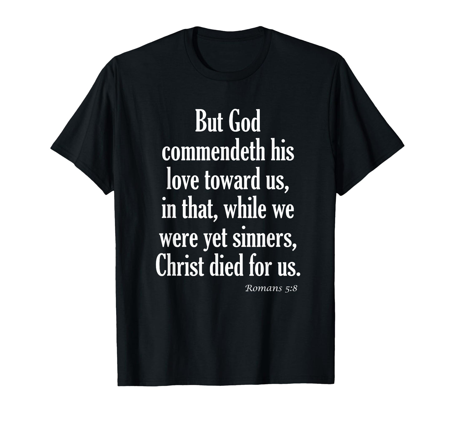 While We Were Yet Sinners, Christ Died For Us Romans 5:8 KJV Bible Verse T-Shirt T-Shirt