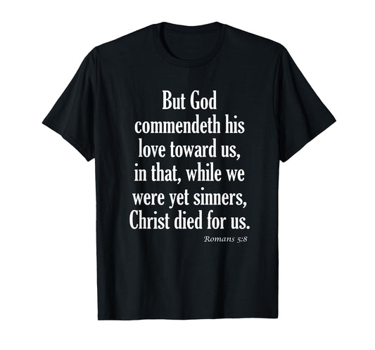 While We Were Yet Sinners, Christ Died For Us Romans 5:8 KJV Bible Verse T-Shirt T-Shirt