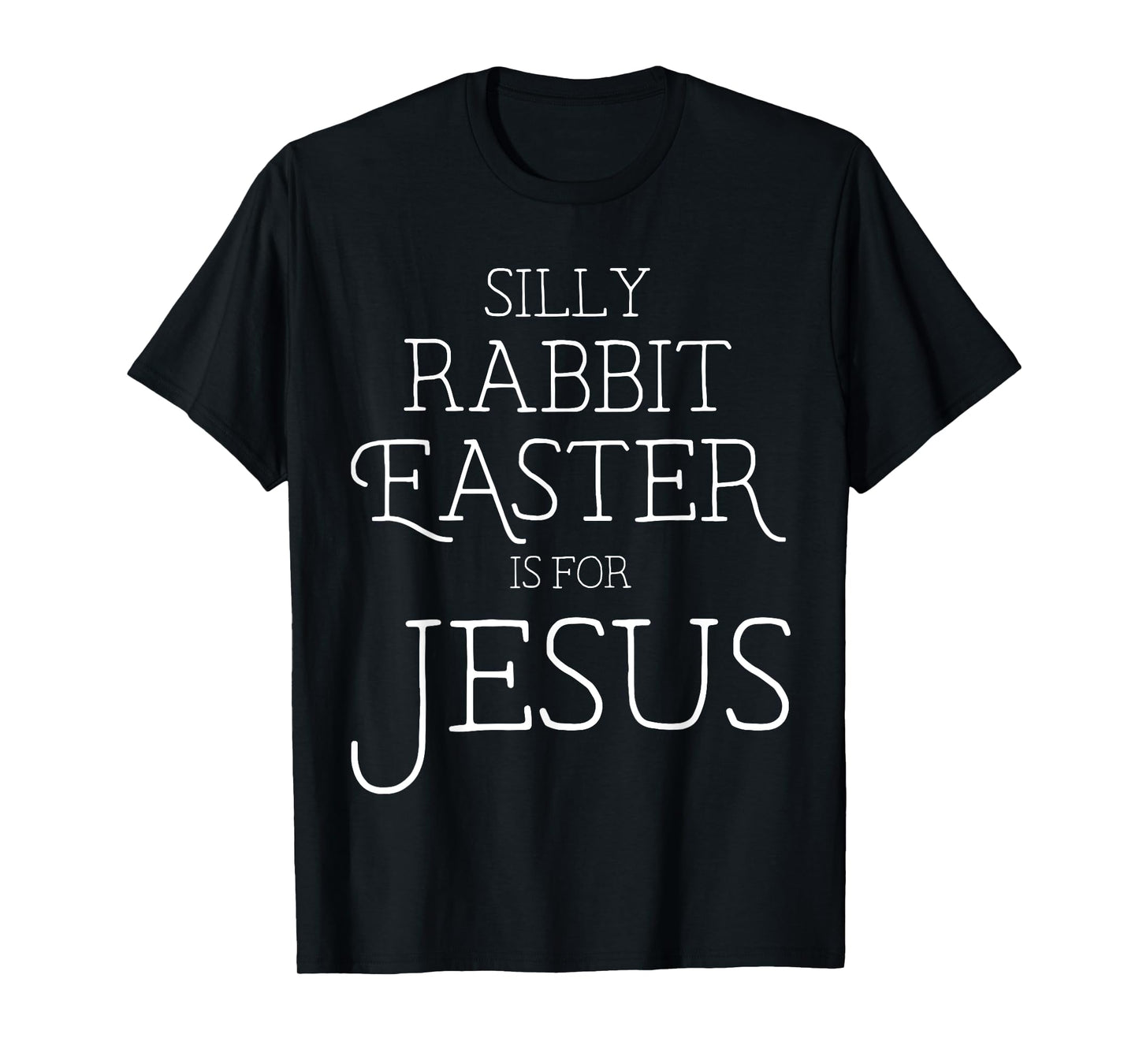 Silly Rabbit Easter is for Jesus Christians Gifts Women T-Shirt