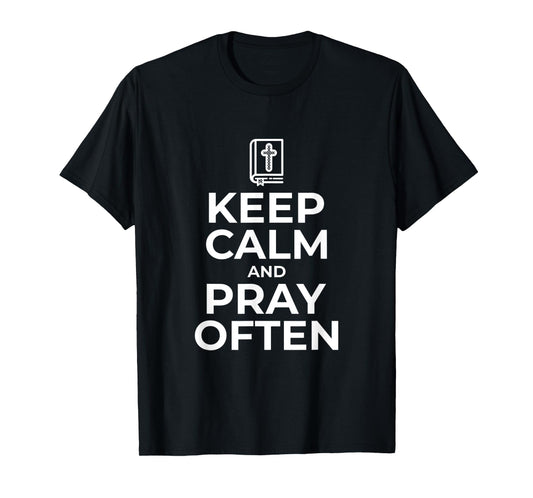 Christian Gift Keep Calm and Pray Often Religious T-Shirt