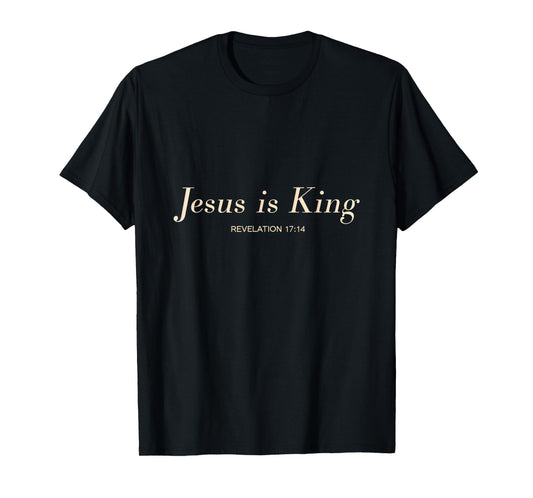 Jesus is King Christian Faith Belief Revelation Scripture T-Shirt