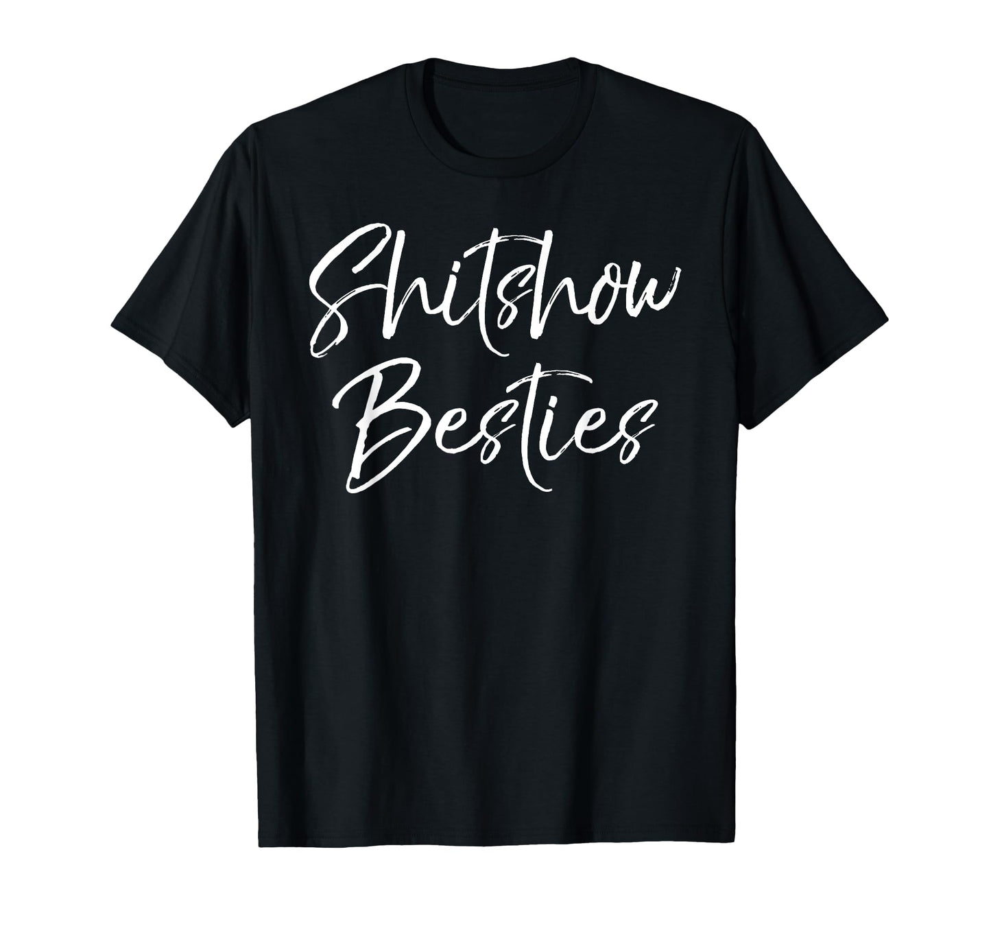 Cute Best Friends Gifts for Women Funny Shitshow Besties T-Shirt
