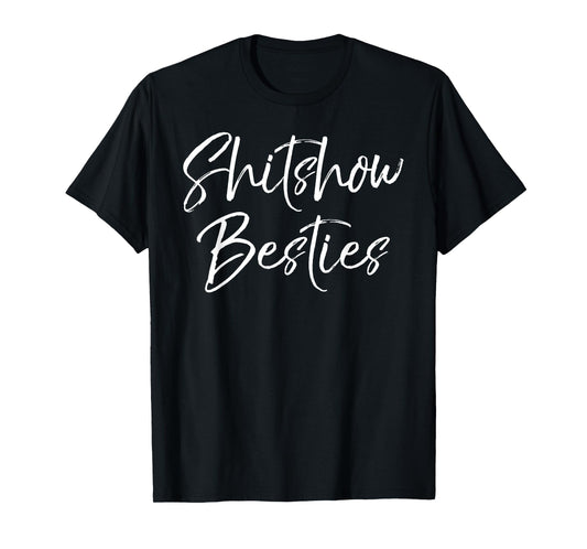 Cute Best Friends Gifts for Women Funny Shitshow Besties T-Shirt