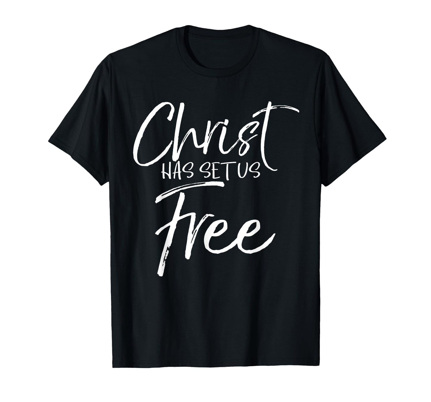 Freedom In Jesus Quote Cute God Gift Christ Has Set Us Free T-Shirt