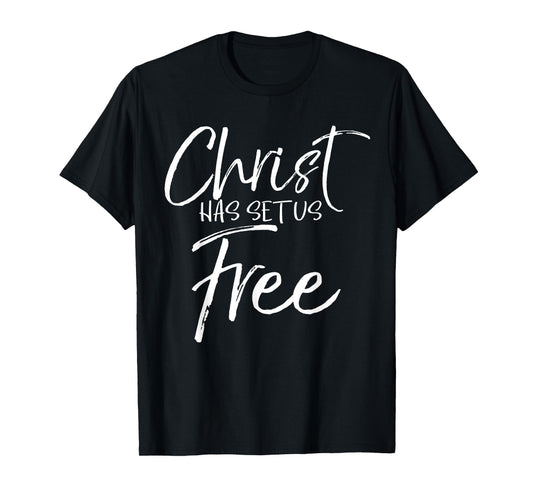 Freedom In Jesus Quote Cute God Gift Christ Has Set Us Free T-Shirt