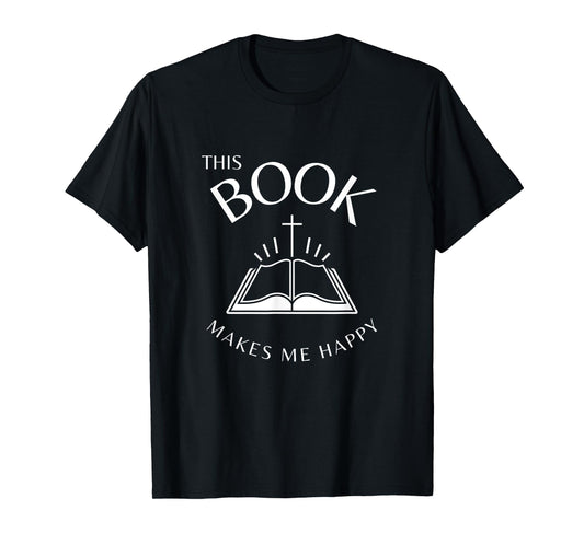 This Book Makes Me Happy. Jesus Cross. Holy Bible T-Shirt