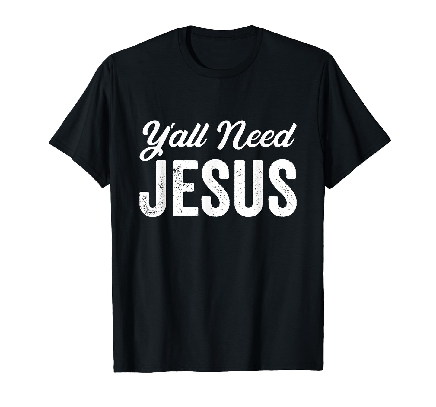 Funny Y'all Need Jesus Christian Religion Christ Joke T-Shirt