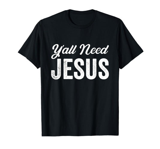 Funny Y'all Need Jesus Christian Religion Christ Joke T-Shirt