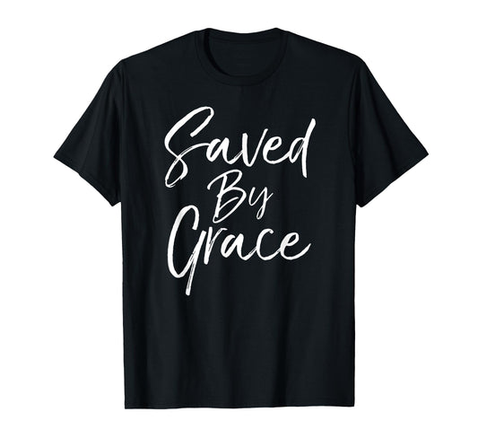 Saved by Grace Quote Christian Hymn Lyric Gospel Salvation T-Shirt