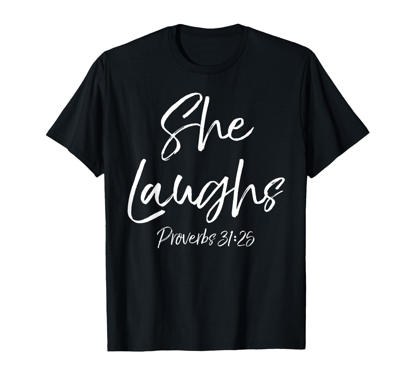 Proverbs 31:25 Woman Cute Bible Verse Quote She Laughs T-Shirt